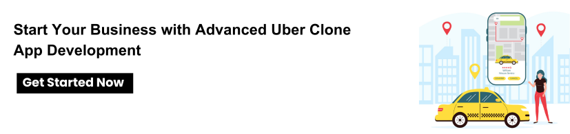 Start Your Business with Advanced Uber Clone App Development